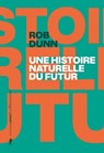 Une histoire naturelle du futur - Rob Dunn - 9782348074448