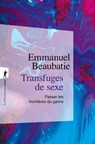 Transfuges de sexe - Emmanuel Beaubatie - 9782348082092