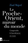 Le Proche-Orient, miroir du monde - Ziad Majed - 9782348089749
