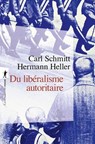 Du libéralisme autoritaire - Carl Schmitt ; Hermann Heller - 9782348090141