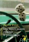 Une autre saison comme le printemps - Pierre Pelot - 9782350873855