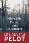 Debout dans le tonnerre - Pierre Pelot - 9782350874265