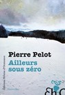 Ailleurs sous Zéro - Pierre Pelot - 9782350877167