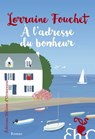 À l'adresse du bonheur - Lorraine Fouchet - 9782350878065