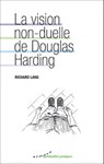 La vision non-duelle de Douglas Harding - Richard Lang - 9782351182208