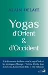 Yogas d'Orient et d'Occident - Alain Delaye - 9782351187210