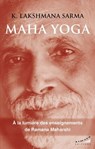 Maha yoga - À la lumière des enseignements de Ramana Maharshi - K. Lakshmana Sarma ; T. N. Venkataraman - 9782351187319