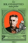 Le Roland-Barthes sans peine - Michel-Antoine Burnier ; Patrick Rambaud - 9782351642825