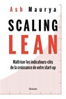 Scaling Lean - Maîtriser les indicateurs-clés de la croissance de votre start-up - Ash Maurya - 9782354562533