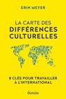 La Carte des différences culturelles - 8 clés pour travailler à l'international - Erin Meyer - 9782354564834