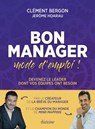 Bon manager, mode d'emploi ! - Devenez le leader dont vos équipes ont besoin - Clément Bergon ; Jérôme Hoarau ; Yannick Alain - 9782354566661