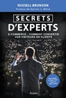 Secrets d'expert - E-commerce : comment convertir vos visiteurs en clients - Russell Brunson ; Garrett J. White - 9782354566760