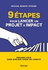 9 étapes pour lancer un projet à impact - Engagez-vous dans quelque chose qui compte - Michael Bungay Stanier - 9782354566937