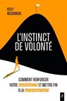 L'Instinct de volonté - Comment renforcer votre persévérence et mettre fin à la procrastination - Kelly Mcgonigal - 9782354568719