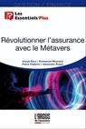 Révolutionner l'assurance avec le Métavers - Alexandre Rispal ; Emmanuel Moyrand ; Pierre Paperon ; Anouk Bara - 9782354744441