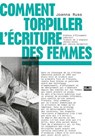 Comment torpiller l'écriture des femmes - Joanna Russ ; Élisabeth Lebovici - 9782355222467