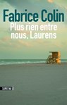 Plus rien entre nous Laurens - Fabrice Colin - 9782355842115
