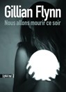 Nous allons mourir ce soir - Gillian Flynn - 9782355845277