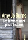 Les femmes n'ont pas d'histoire - Amy Jo Burns - 9782355847455