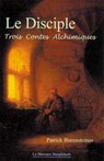 Le Disciple - Trois contes alchimiques - Patrick Burensteinas - 9782356621504