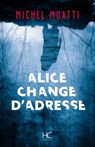 Alice change d'adresse - Michel Moatti - 9782357202856