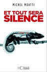 Et tout sera silence - Michel Moatti - 9782357204744