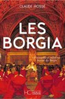 Les Borgia - Claude Mossé ; Nicole Pallanchard - 9782357209428