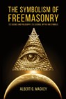 The Symbolism of Freemasonry - Albert G Mackey - 9782357286757