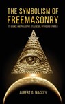 The Symbolism of Freemasonry - Albert G Mackey - 9782357286764