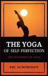 The Yoga of Self-Perfection - Sri Aurobindo - 9782357287204