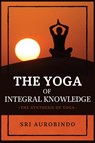 The Yoga of Integral Knowledge - Sri Aurobindo - 9782357287334