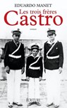 Les trois frères Castro - Eduardo Manet - 9782359050158