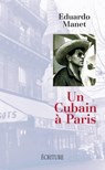 Un Cubain à Paris - Eduardo Manet - 9782359050905