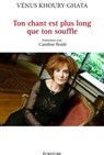 Ton chant est plus long que ton souffle - Caroline Boide ; Vénus Khoury-Ghata - 9782359053081