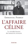 L'Affaire Céline - La véritable histoire des manuscrits retrouvés - Emmanuel Pierrat - 9782359053791