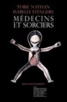 Médecins et sorciers (Edition augmentée) - Isabelle Stengers ; Tobie Nathan - 9782359251333