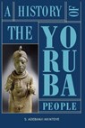 A History of the Yoruba People - Stephen Adebanji Akintoye - 9782359260069