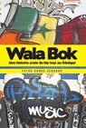 Wala Bok: Une Histoire Orale Du Hip Hop Au Senegal - Fatou Kande Senghor - 9782359260151