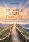 Ma famille d'âmes pour guide - Passeur, Visionnaire, Artisan de la paix, Bâtisseur ou Sage, devenez qui vous êtes vraiment ! - Bruno Sbille - 9782361889531