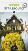 Secret Strasbourg Guide - Guillaume Bouvier ; Veronique Herbreteau - 9782361956233