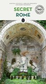 Secret Rome Guide - A guide to the unusual and unfamiliar - Adriano Morabito ; Marco Gradozzi ; Ginevra Lovatelli - 9782361958480