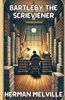 Bartleby, The Scrivener(Illustrated) - Herman Melville - 9782362093050