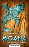 Moana, T3 : À la source des nuages - Silène Edgar - 9782362313400