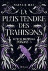 Le plus doux des poisons, T3 : La plus tendre des trahisons - Natalie Mae - 9782362314223