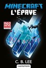 Minecraft officiel, T7 : L'Épave - C. B. Lee - 9782362314292