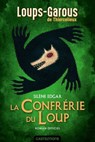 Les Loups-Garous de Thiercelieux - La Confrérie du Loup - roman officiel - Silène Edgar - 9782362317378