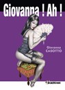 Giovanna ! Ah ! - Giovanna Casotto - 9782362342202