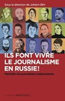 Ils font vivre le journalisme en Russie ! - Portraits de journalistes indépendants - Johann Bihr - 9782363833488