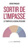 Sortir de l'impasse - Le temps de la social-écologie - Denis Pingaud - 9782363834317