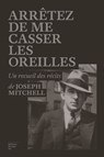 Arrêtez de me casser les oreilles - Joseph Mitchell - 9782364681866